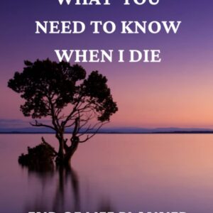 end of life planner what you need to know when i die: large print. things i want you to know book. comprehensive guided notebook & organizer
