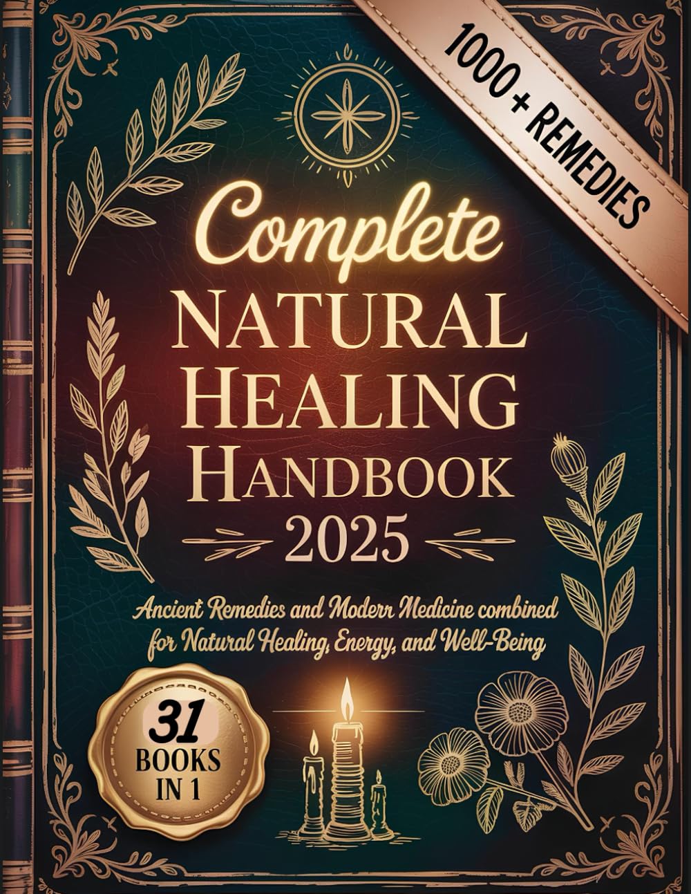complete natural healing handbook 2025: ancient remedies and modern medicine combined for natural healing, energy, and well being complete natural healing handbook 2025: ancient remedies and modern medicine combined for natural healing, energy, and well being