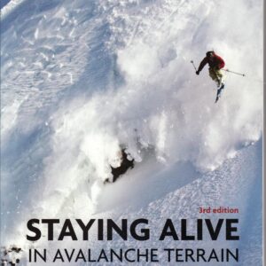 staying alive in avalanche terrain, 3rd edition