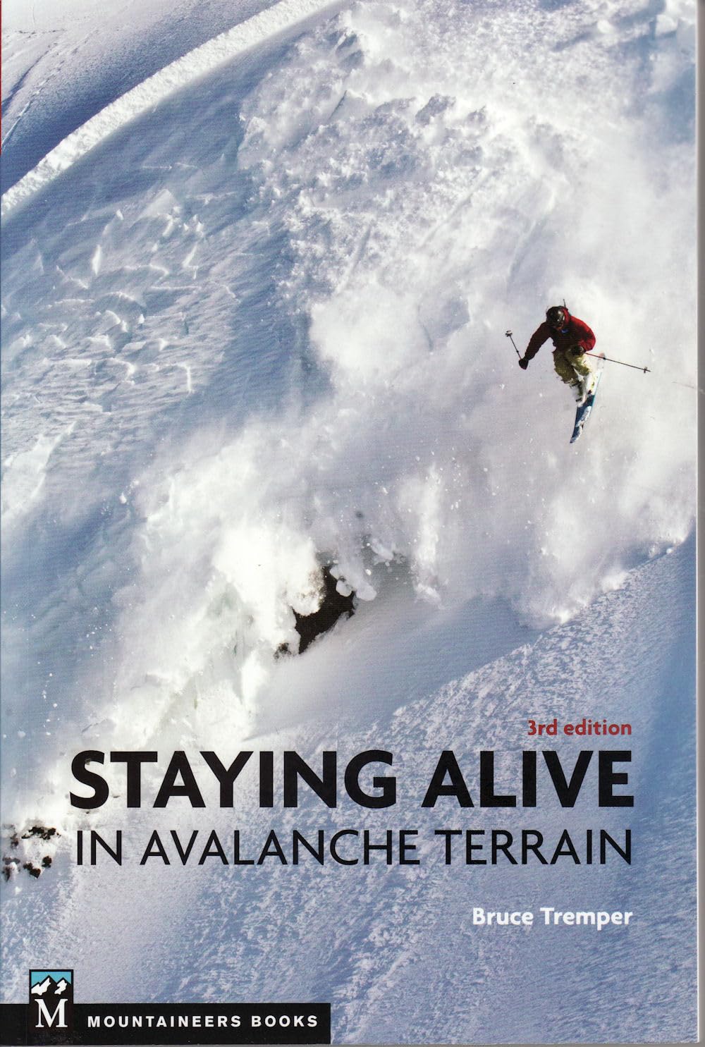 staying alive in avalanche terrain, 3rd edition staying alive in avalanche terrain, 3rd edition