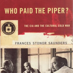 who paid the piper?: the cia and the cultural cold war: the cia and the cultural cold war