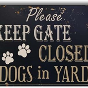 nede please keep gate closed dogs in yard reto vintage metal tin signs (13) for lawn garden yard signs 8x12inchs